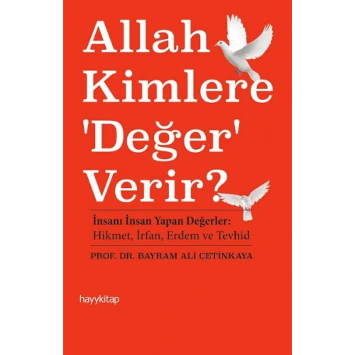 Allah Kimlere Değer Verir?