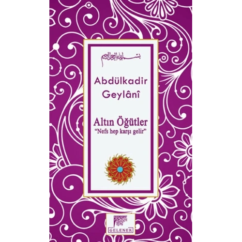 Altın Öğütler  “Nefs Hep Karşı Gelir”