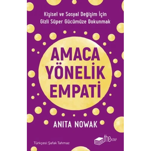 Amaca Yönelik Empati: Kişisel ve Sosyal Değişim İçin Gizli Süper Gücümüze Dokunmak