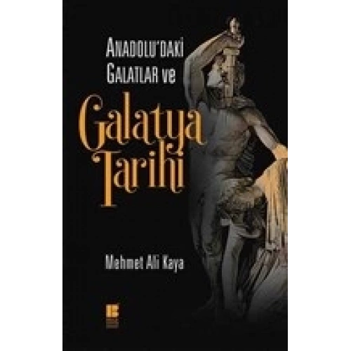 Anadoludaki Galatlar ve Galatya Tarihi