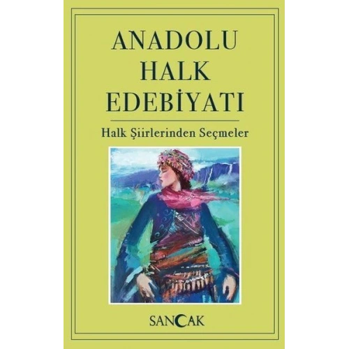 Anadolu Halk Edebiyatı - Halk Şiirlerinden Seçmeler