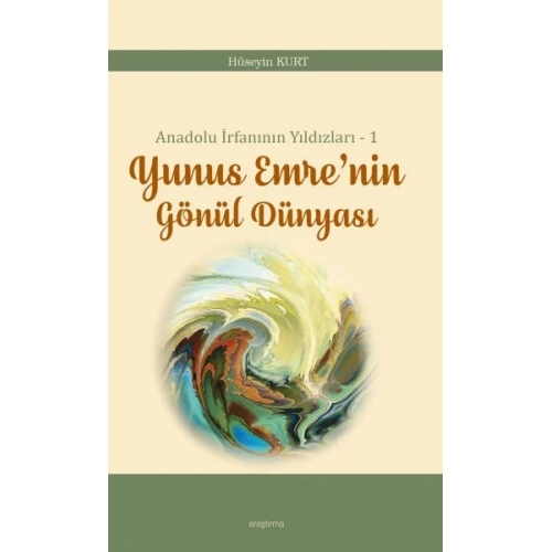 Anadolu İrfanının Yıldızları – 1 Yunus Emre’nin Gönül Dünyası