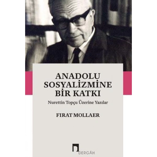 Anadolu Sosyalizmine Bir Katkı Nurettin Topçu Üzerine Yazılar