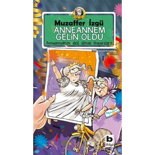 Anneannem Gelin Oldu - Anneannemin Akıl Almaz Maceraları 6. Kitap
