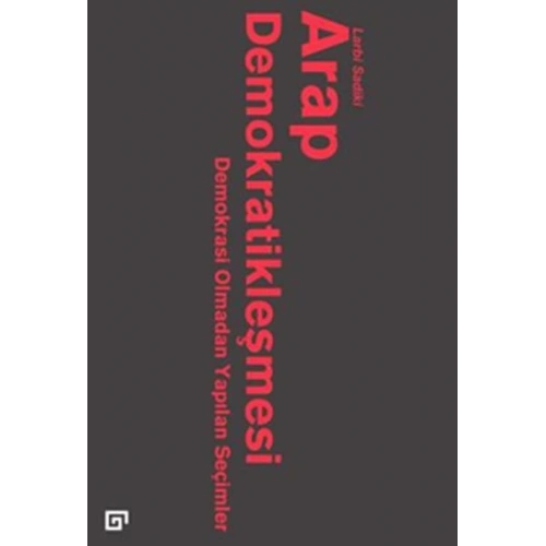 Arap Demokratikleşmesi: Demokrasi Olmadan Yapılan Seçimler