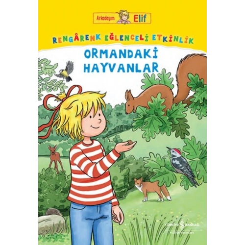 Arkadaşım Elif – Rengârenk Eğlenceli Etkinlik Ormandaki Hayvanlar