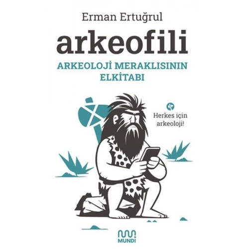 Arkeofili: Arkeoloji Meraklısının Elkitabı