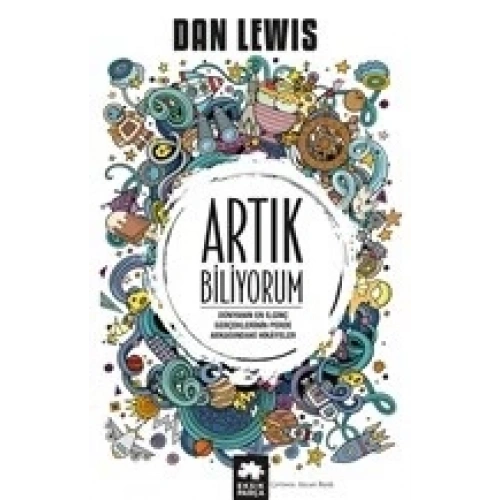 Artık Biliyorum - Dünyanın En ilginç Gerçeklerinin Perde Arkasındaki Hikayeler