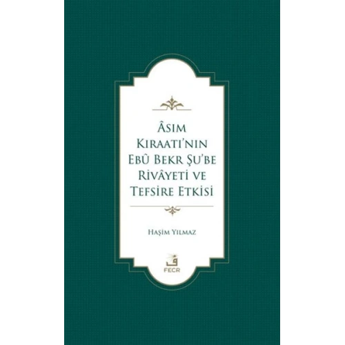 Asım Kıraatı’nın Ebu Bekr Şu’be Rivayeti ve Tefsire Etkisi