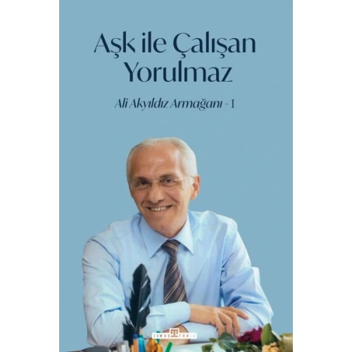 Aşk İle Çalışan Yorulmaz -1
