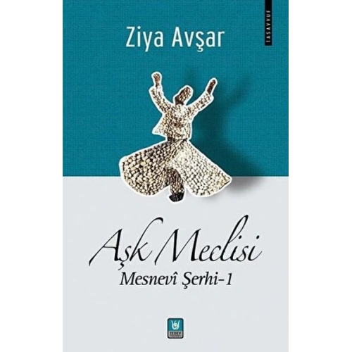 Aşk Meclisi - Mesnevi Şerhi 1