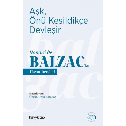 Aşk, Önü Kesildikçe Devleşir - Honore de Balzac’tan Hayat Dersleri