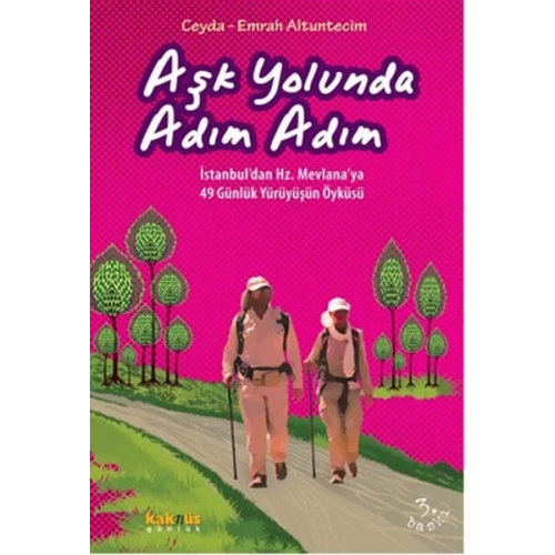 Aşk Yolunda Adım Adım  İstanbul’dan Hz. Mevlana’ya 49 Günlük Yürüyüşün Öyküsü