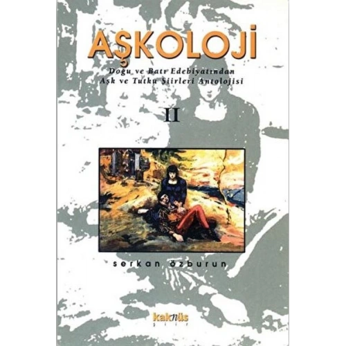 Aşkoloji 2. Cilt Doğu ve Batı Edebiyatından Aşk ve Tutku Şiirleri Antolojisi