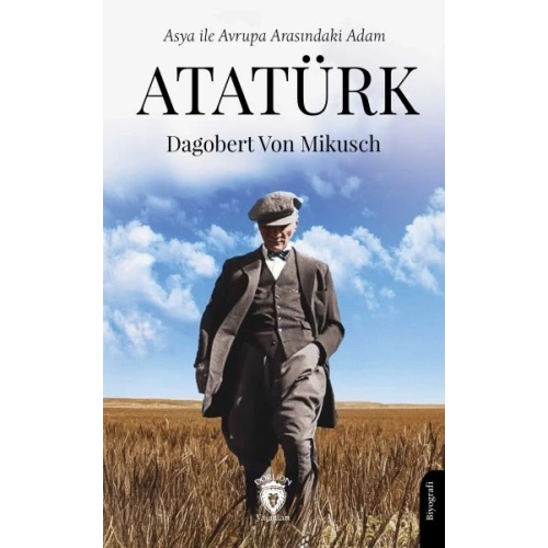 Asya ile Avrupa Arasındaki Adam Atatürk
