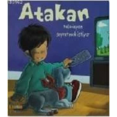 Atakan Televizyon Seyretmek İstiyor (Ciltli)
