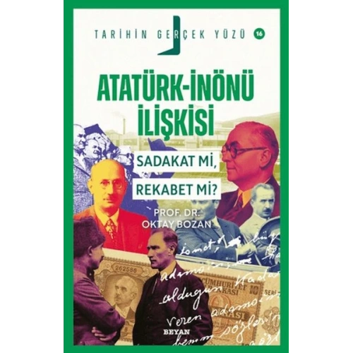 Atatürk - İnönü İlişkisi; Sadakat mı, Rekabet mi?