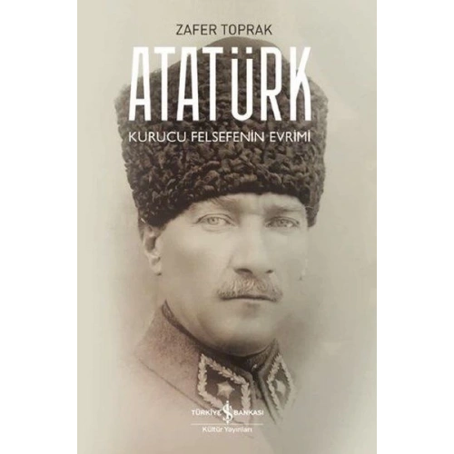 Atatürk - Kurucu Felsefenin Evrimi