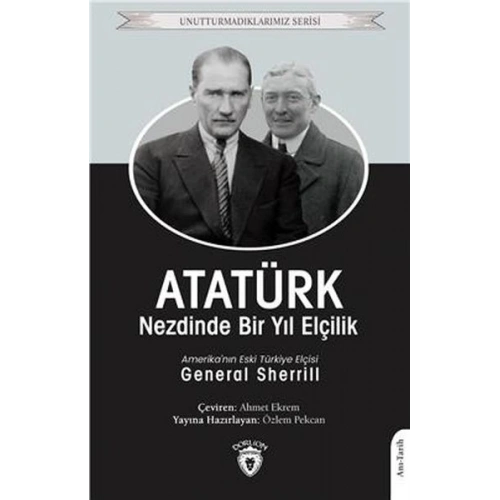 Atatürk Nezdinde Bir Yıl Elçilik - Unutturmadıklarımız Serisi