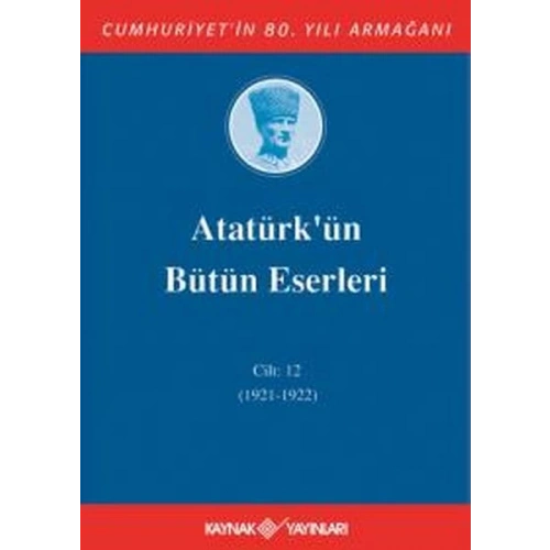 Atatürkün Bütün Eserleri Cilt 12 (1921 - 1922)