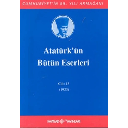 Atatürkün Bütün Eserleri Cilt: 15 (1923)