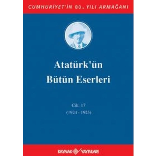Atatürkün Bütün Eserleri Cilt 17 (1924 - 1925)