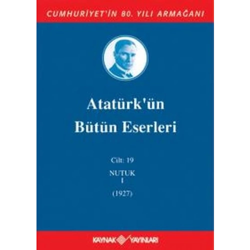 Atatürkün Bütün Eserleri Cilt 19 (Nutuk 1 - 1927)