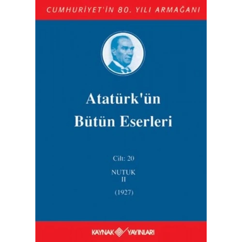 Atatürkün Bütün Eserleri Cilt: 20 (Nutuk 2 - 1927)