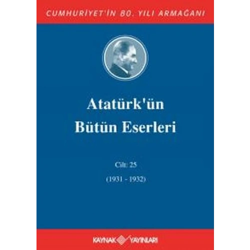 Atatürkün Bütün Eserleri Cilt 25 (1931 - 1932)