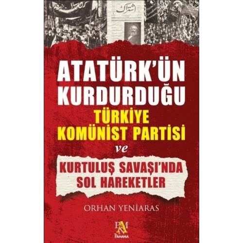 Atatürkün Kurdurduğu Türkiye Komünist Partisi ve Kurtuluş Savaşında Sol Hareketler