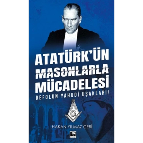 Atatürkün Masonlarla Mücadelesi