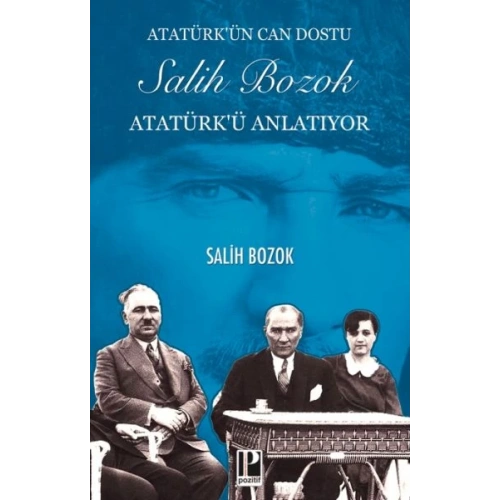 Atatürk’ün Can Dostu Salih Bozok Atatürk’ü Anlatıyor