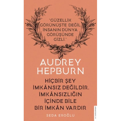 Audrey Hepburn - Hiçbir Şey İmkansız Değildir İmkansızlığın İçinde Bile İmkan Vardır