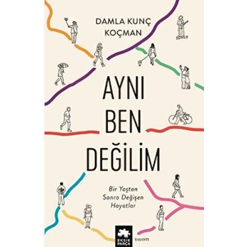 Aynı Ben Değilim - Bir Yaştan Sonra Değişen Hayatlar