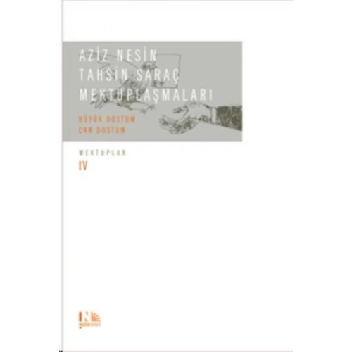 Aziz Nesin - Tahsin Saraç Mektuplaşmaları - Büyük Dostum Can Dostum : Mektuplar IV : (Ciltli)