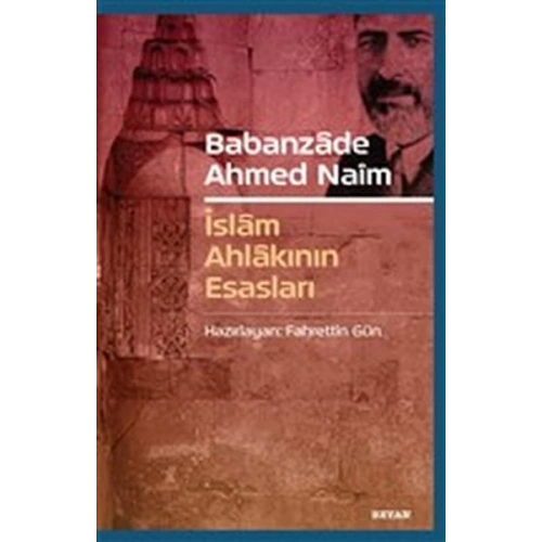 Babanzade Ahmed Naim - İslam Ahlakının Esasları