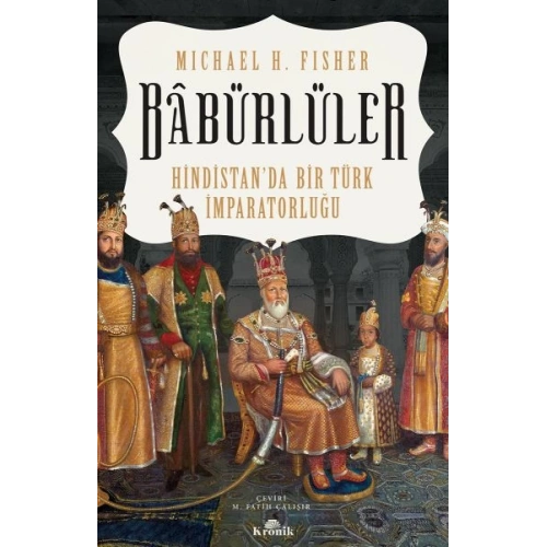 Babürlüler - Hindistanda Bir Türk İmparatorluğu