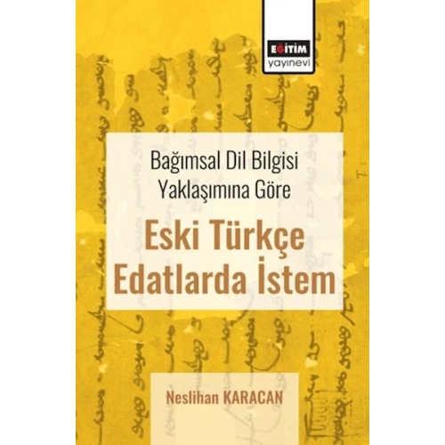 Bağımsal Dil Bilgisi Yaklaşımına Göre Eski Türkçe Edatlarda İstem