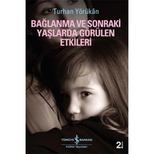 Bağlanma ve Sonraki Yaşlarda Görülen Etkileri