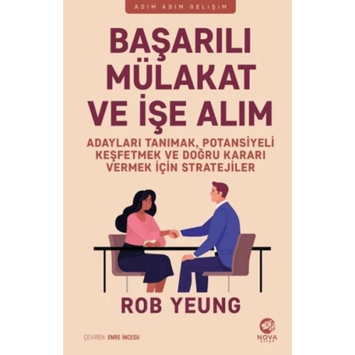 Başarılı Mu¨lakat ve İşe Alım - Adayları Tanımak, Potansiyeli Keşfetmek ve Doğru Kararı Vermek İçin