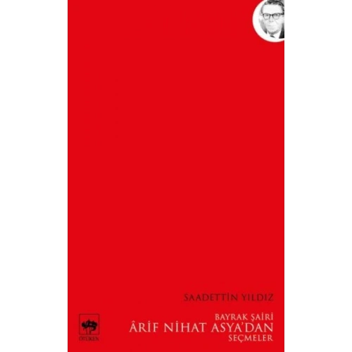 Bayrak Şairi Arif Nihat Asyadan Seçmeler