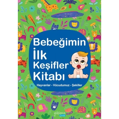 Bebeğimin İlk Keşifler Kitabı - Hayvanlar – Vücudumuz – Şekiller