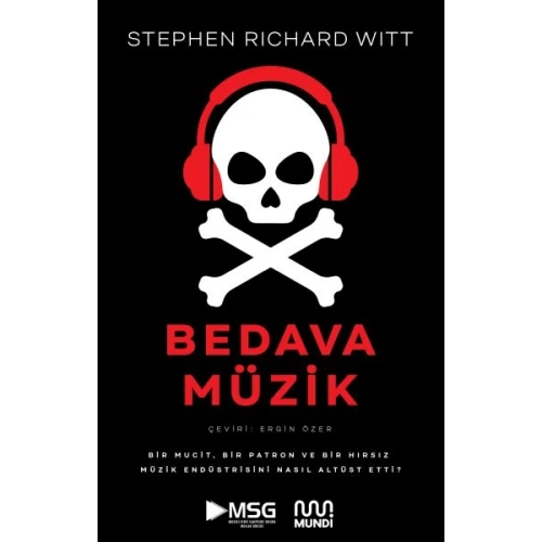 Bedava Müzik: Bir Mucit, Bir Patron ve Bir Hırsız Müzik Endüstrisini Nasıl Altüst Etti?
