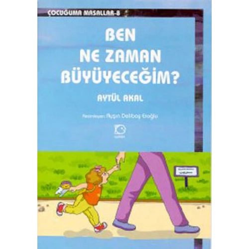 Ben Ne Zaman Büyüyeceğim?