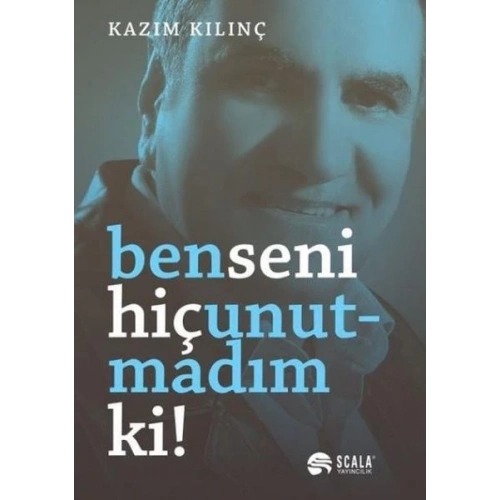 Ben Seni Hiç Unutmadım Ki