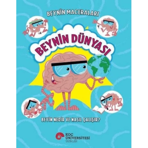 Beynin Maceraları - Beynin Dünyası Beyin Nedir Ve Nasıl Çalışır?