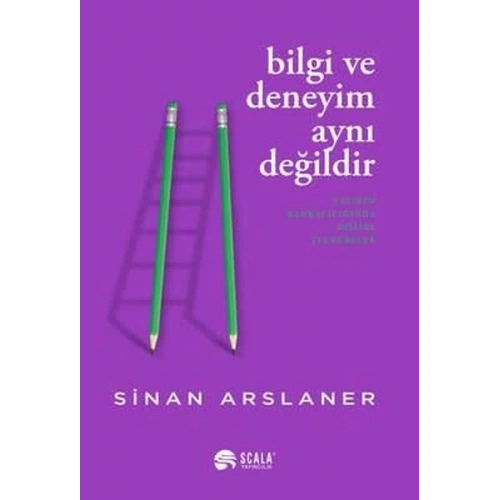 Bilgi ve Deneyim Aynı Değildi