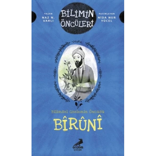 Bilimin Öncüleri- Bilimsel Gözlemin Öncüsü: Bîrûnî