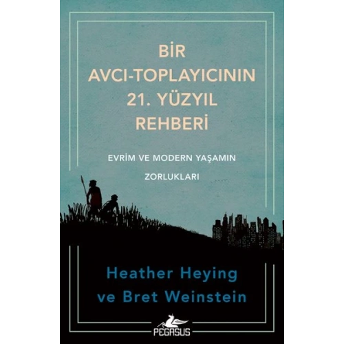 Bir Avcı-Toplayıcının 21. Yüzyıl Rehberi: Evrim Ve Modern Yaşamın Zorlukları