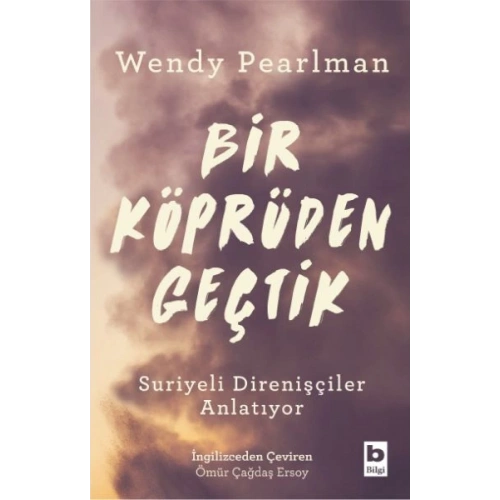 Bir Köprüden Geçtik - Suriyeli Direnişçiler Anlatıyor